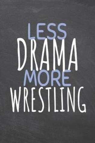 Cover of Less Drama More Wrestling