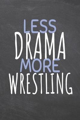 Book cover for Less Drama More Wrestling