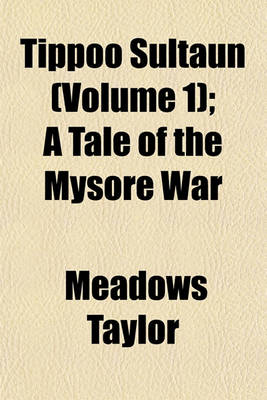 Book cover for Tippoo Sultaun (Volume 1); A Tale of the Mysore War