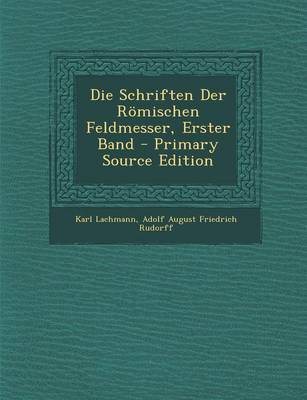 Book cover for Die Schriften Der Romischen Feldmesser, Erster Band - Primary Source Edition