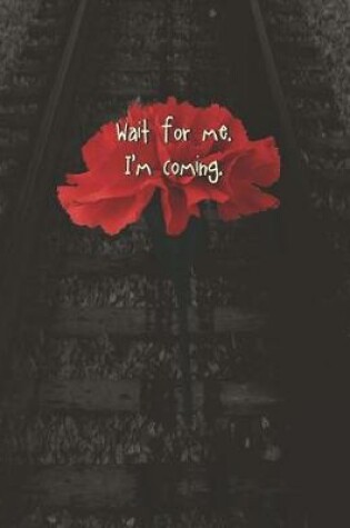 Cover of Wait for Me. I'm Coming.