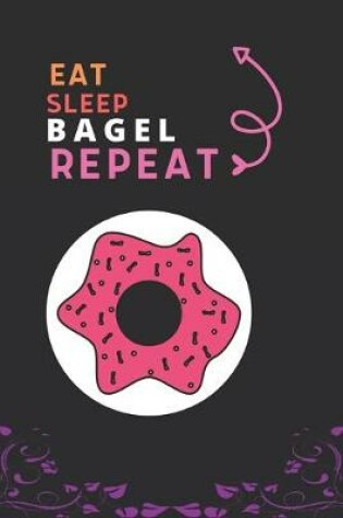 Cover of Eat Sleep Bagel Repeat