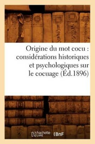 Cover of Origine Du Mot Cocu: Considerations Historiques Et Psychologiques Sur Le Cocuage (Ed.1896)