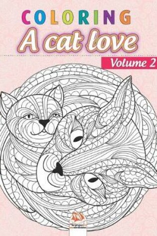 Cover of Coloring A cat love - Volume 2