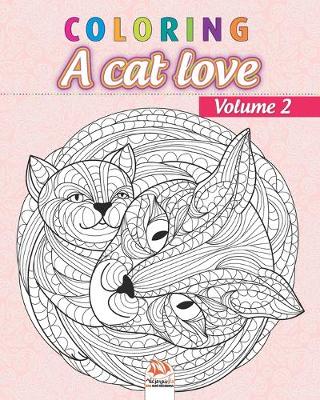 Book cover for Coloring A cat love - Volume 2