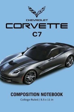 Cover of Chevrolet Corvette C7 Composition Notebook College Ruled / 8.5 x 11 in