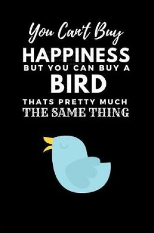 Cover of You Can't Buy Happiness But You Can Buy a Bird