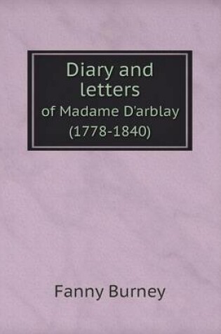 Cover of Diary and letters of Madame D'arblay (1778-1840)