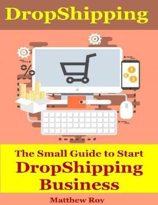 Book cover for Dropshipping : The Small Guide to Start Dropshipping Business