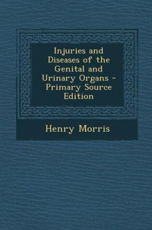 Cover of Injuries and Diseases of the Genital and Urinary Organs