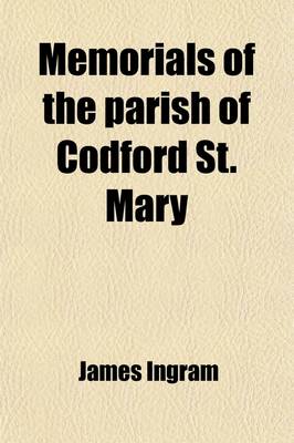 Book cover for Memorials of the Parish of Codford St. Mary; Containing Particulars of the Church, by the Author of Memorials of Oxford