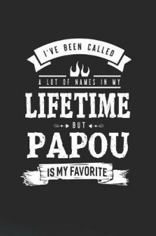 Cover of I 've Been Called A Lot Of Names In My Lifetime But Papou Is My Favorite