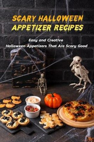 Cover of Scary Halloween Appetizer Recipes