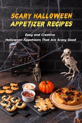 Book cover for Scary Halloween Appetizer Recipes