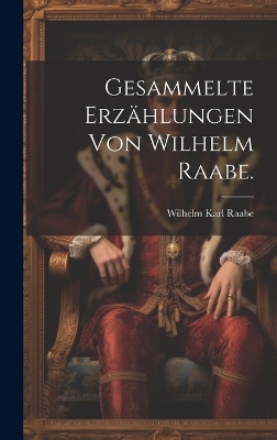 Book cover for Gesammelte Erzählungen von Wilhelm Raabe.