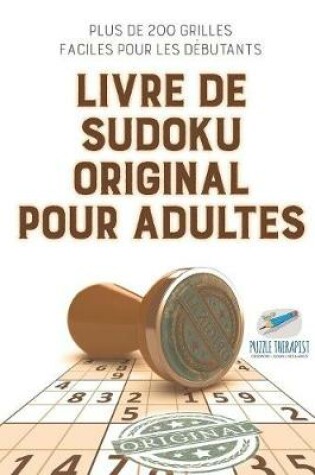 Cover of Livre de Sudoku original pour adultes Plus de 200 grilles faciles pour les debutants