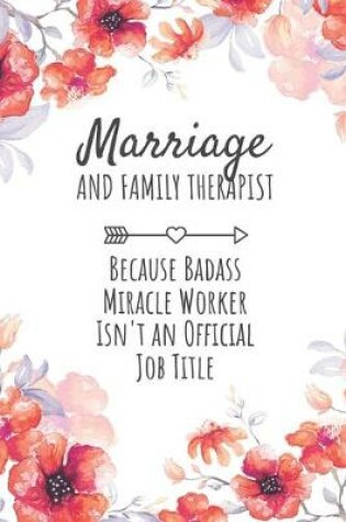 Cover of Marriage and Family Therapist Because Badass Miracle Worker Isn't an Official Job Title