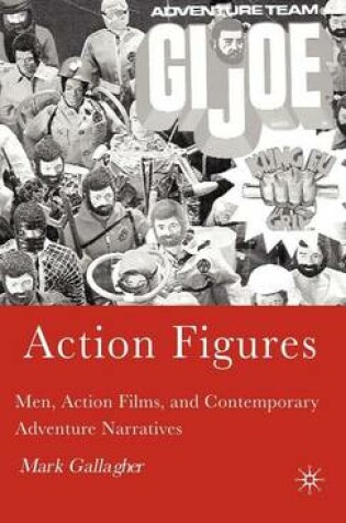 Cover of Action Figures: Men, Action Films, and Contemporary Adventure Narratives