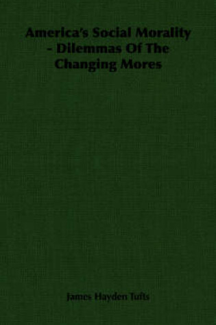 Cover of America's Social Morality - Dilemmas Of The Changing Mores