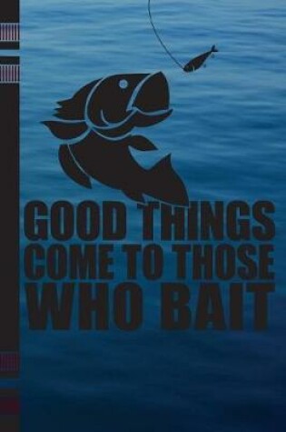 Cover of Good Things Come to Those Who Bait