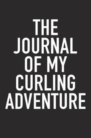 Cover of The Journal of My Curling Adventure