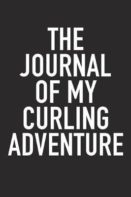 Book cover for The Journal of My Curling Adventure