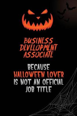 Book cover for Business Development Associate Because Halloween Lover Is Not An Official Job Title