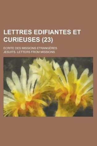 Cover of Lettres Edifiantes Et Curieuses; Ecrite Des Missions Etrangeres (23 )