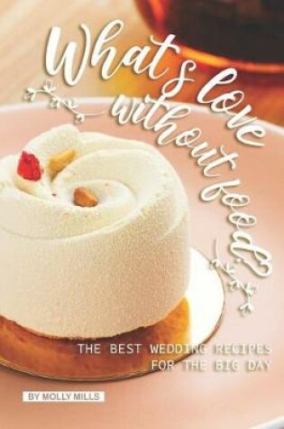 Cover of What's love without food?