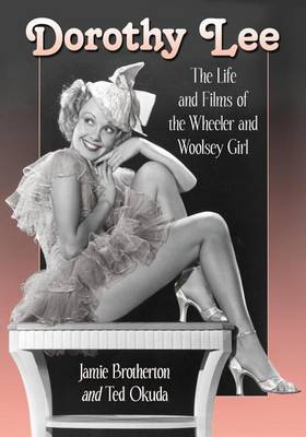 Book cover for Dorothy Lee: The Life and Films of the Wheeler and Woolsey Girl