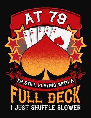 Book cover for At 79 I'm Still Playing With A Full Deck I Just Shuffle Slower