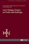 Book cover for Last Things: Essays on Ends and Endings