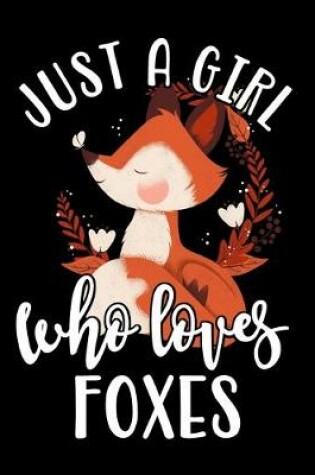 Cover of Just a Girl Who Loves Foxes