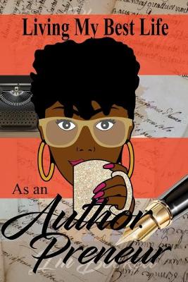 Book cover for Living My Best Life As An AuthorPreneur