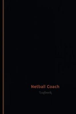 Book cover for Netball Coach Log (Logbook, Journal - 120 pages, 6 x 9 inches)