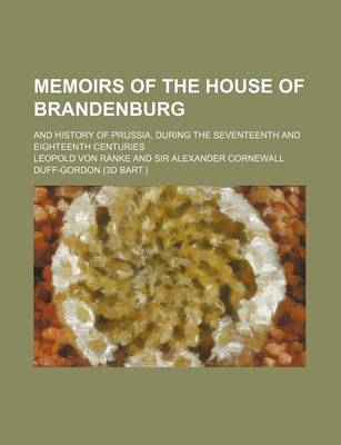 Book cover for Memoirs of the House of Brandenburg (Volume 3); And History of Prussia, During the Seventeenth and Eighteenth Centuries