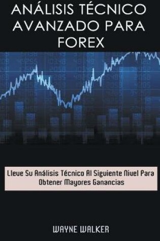 Cover of Análisis Técnico Avanzado Para Forex