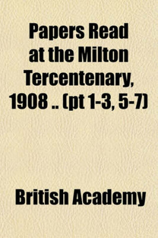 Cover of Papers Read at the Milton Tercentenary, 1908 .. (PT 1-3, 5-7)