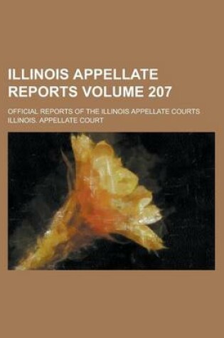 Cover of Illinois Appellate Reports; Official Reports of the Illinois Appellate Courts Volume 207