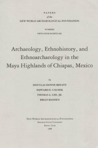 Cover of Archaeology, Ethnohistory, and Ethnoarchaeology in the Maya Highlands of Chiapas