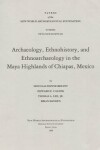 Book cover for Archaeology, Ethnohistory, and Ethnoarchaeology in the Maya Highlands of Chiapas