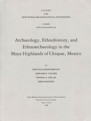 Cover of Archaeology, Ethnohistory, and Ethnoarchaeology in the Maya Highlands of Chiapas