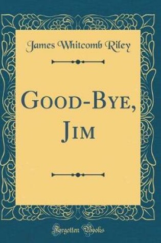 Cover of Good-Bye, Jim (Classic Reprint)