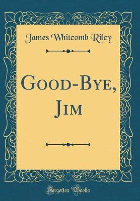 Book cover for Good-Bye, Jim (Classic Reprint)