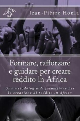 Cover of Formare, rafforzare e guidare per creare reddito in Africa