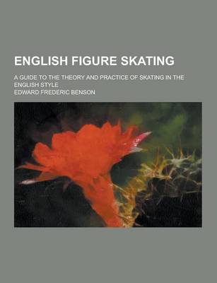 Book cover for English Figure Skating; A Guide to the Theory and Practice of Skating in the English Style