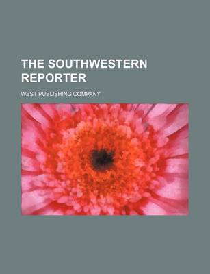 Book cover for The Southwestern Reporter (Volume 4)