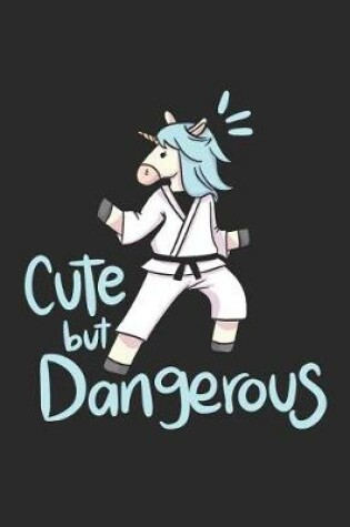 Cover of Cute But Dangerous Karate Unicorn Girl