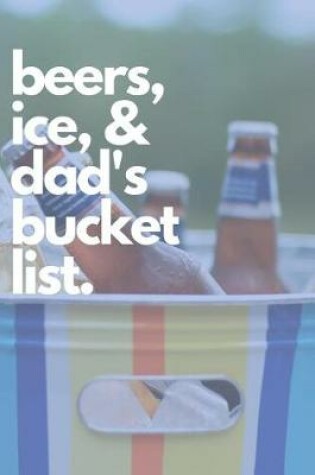 Cover of Beers, Ice, & Dad's Bucket List