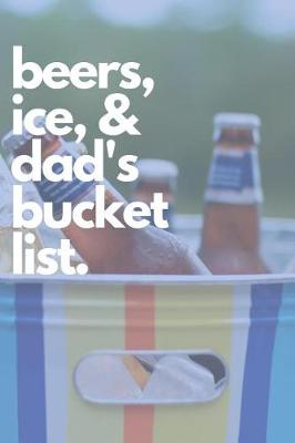 Book cover for Beers, Ice, & Dad's Bucket List